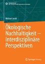 Cover: Ökologische Nachhaltigkeit - Interdisziplinäre Perspektiven - Springer Vieweg