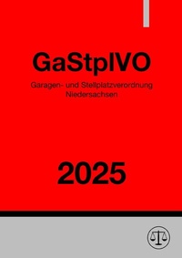 Abbildung von: Garagen- und Stellplatzverordnung Niedersachsen - GaStplVO 2025 - epubli