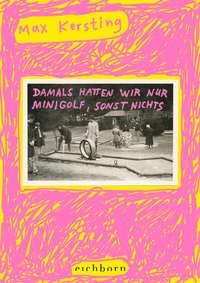Abbildung von: Damals hatten wir nur Minigolf, sonst nichts - Eichborn