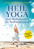 Cover: Heilyoga und Meditationen f&uuml;r Krebspatienten - Via Nova
