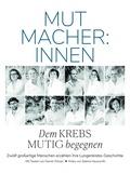 Cover: Mutmacher:innen - Dem Krebs mutig begegnen - echomedia buchverlag