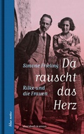Cover: Da rauscht das Herz. Rilke und die Frauen - ebersbach & simon