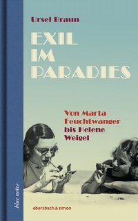 Abbildung von: Exil im Paradies. Von Marta Feuchtwanger bis Helene Weigel - Ebersbach & Simon