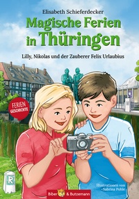 Abbildung von: Magische Ferien in Thüringen - Lilly, Nikolas und der Zauberer Felix Urlaubius - Kinderbuchverlag Biber & Butzemann