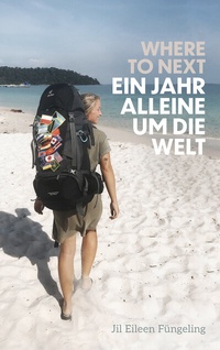 Abbildung von: Where to Next. Ein Jahr alleine um die Welt - Community Editions