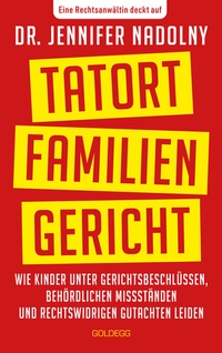 Abbildung von: Tatort Familiengericht - Goldegg Verlag GmbH