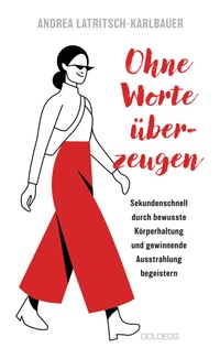 Abbildung von: Ohne Worte überzeugen - Körpersprache und Körperhaltung - Goldegg Verlag GmbH