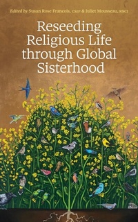 Abbildung von: Reseeding Religious Life through Global Sisterhood - LITURGICAL PRESS