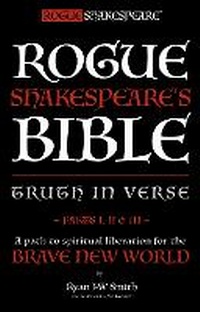 Abbildung von: Rogue Shakespeare's Bible - TRUTH IN VERSE - parts I, II & III - Duckpaddle Publishing