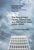 Cover: The Rise of Mass Parties, Liberal Italy, and the Fascist Dawn (1919-1924) - Cambridge University Press