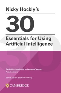 Enlarge image Cover: Nicky Hockly's 30 Essentials for Using Artificial Intelligence Paperback - Cambridge University Press