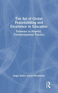 Cover: The Art of Global Peacebuilding and Excellence in Education - Routledge