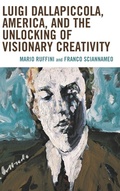 Cover: Luigi Dallapiccola, America, and the Unlocking of Visionary Creativity - Lexington Books