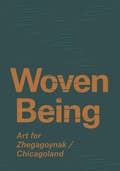 Cover: Woven Being - Mary & Leigh Block Museum of Art