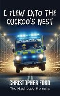 Enlarge image Cover: I Flew Into the Cuckoo's Nest - Fisher King Publishing
