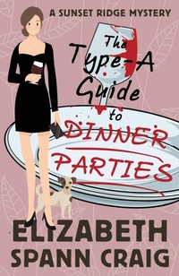 Enlarge image Cover: The Type-A Guide to Dinner Parties - Elizabeth Spann Craig