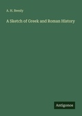 Cover: A Sketch of Greek and Roman History - Antigonos Verlag
