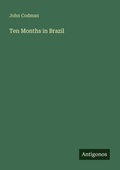 Cover: Ten Months in Brazil - Antigonos Verlag
