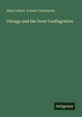 Cover: Chicago and the Great Conflagration - Antigonos Verlag