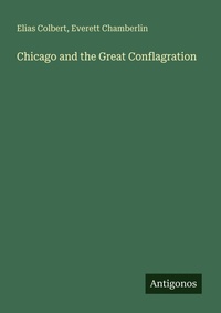 Enlarge image Cover: Chicago and the Great Conflagration - Antigonos Verlag