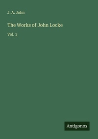 Enlarge image Cover: The Works of John Locke - Antigonos Verlag