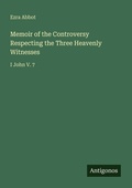Cover: Memoir of the Controversy Respecting the Three Heavenly Witnesses - Antigonos Verlag