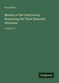 Enlarge image Cover: Memoir of the Controversy Respecting the Three Heavenly Witnesses - Antigonos Verlag