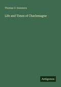 Cover: Life and Times of Charlemagne - Antigonos Verlag