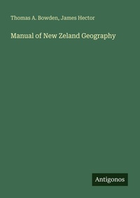 Enlarge image Cover: Manual of New Zeland Geography - Antigonos Verlag