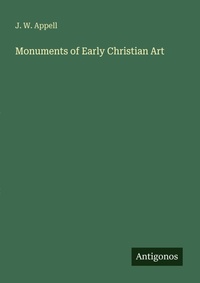 Enlarge image Cover: Monuments of Early Christian Art - Antigonos Verlag