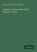 Cover: Incidents and Anecdotes of Rev. Edward T. Taylor - Antigonos Verlag