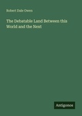 Cover: The Debatable Land Between this World and the Next - Antigonos Verlag