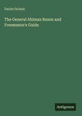 Cover: The General Ahiman Rezon and Freemason's Guide - Antigonos Verlag