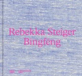 Cover: Rebekka Steiger. Bi&macr;ngfe&macr;ng - Hatje Cantz Verlag