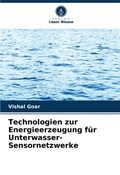 Cover: Technologien zur Energieerzeugung fuer Unterwasser- Sensornetzwerke - Verlag Unser Wissen