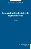 Cover: La '&iquest;v&eacute;ritable&iquest;' histoire de Sigmund Freud - Les Impliqu&eacute;s