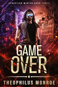 Enlarge image Cover: Game Over (Sebastian Winter, #3) - Theophilus Monroe