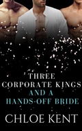Cover: Three Corporate Kings and a Hands-Off Bride - Chloe Kent