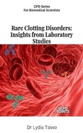Cover: Rare Clotting Disorders: Insights from Laboratory Studies - Dr Lydia Taiwo
