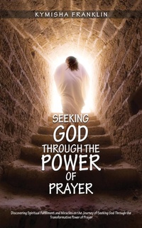 Abbildung von: Seeking God through the Power of Prayer - Kymisha Franklin
