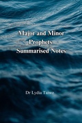Cover: Major and Minor Prophets  Summarised Notes - Dr Lydia Taiwo