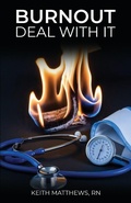 Cover: Burnout, Deal With It - Keith Matthews, RN