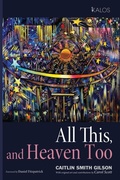 Cover: All This, and Heaven Too - Cascade Books