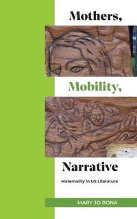 Enlarge image Cover: Mothers, Mobility, Narrative - State University of New York Press