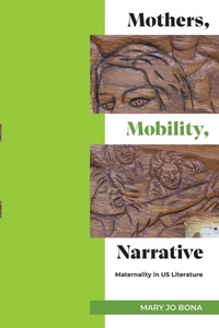 Enlarge image Cover: Mothers, Mobility, Narrative - State University of New York Press