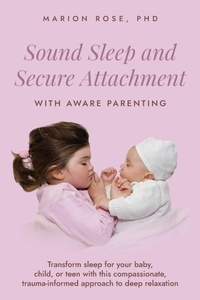 Enlarge image Cover: Sound Sleep and Secure Attachment With Aware Parenting - Loving Being Publishing