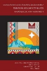 Enlarge image Cover: Indigenous Educational Leadership Through Community-Based Knowledge and Research - University of New Mexico Press