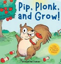 Enlarge image Cover: Pip, Plonk, and Grow! - Josephine James Children