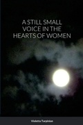 Cover: A Still Small Voice in the Hearts of Women - Lulu.com