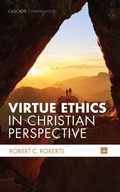 Cover: Virtue Ethics in Christian Perspective - Wipf & Stock Publishers